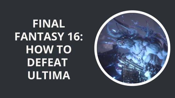 Final Fantasy 16: How to Defeat Ultima