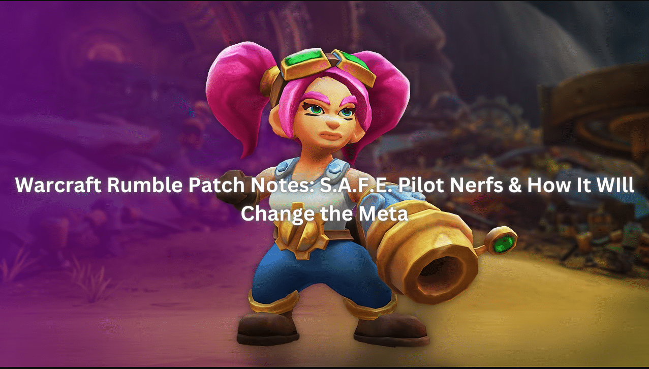 Warcraft Rumble Patch Notes S A F E Pilot Nerfs Meta Changes