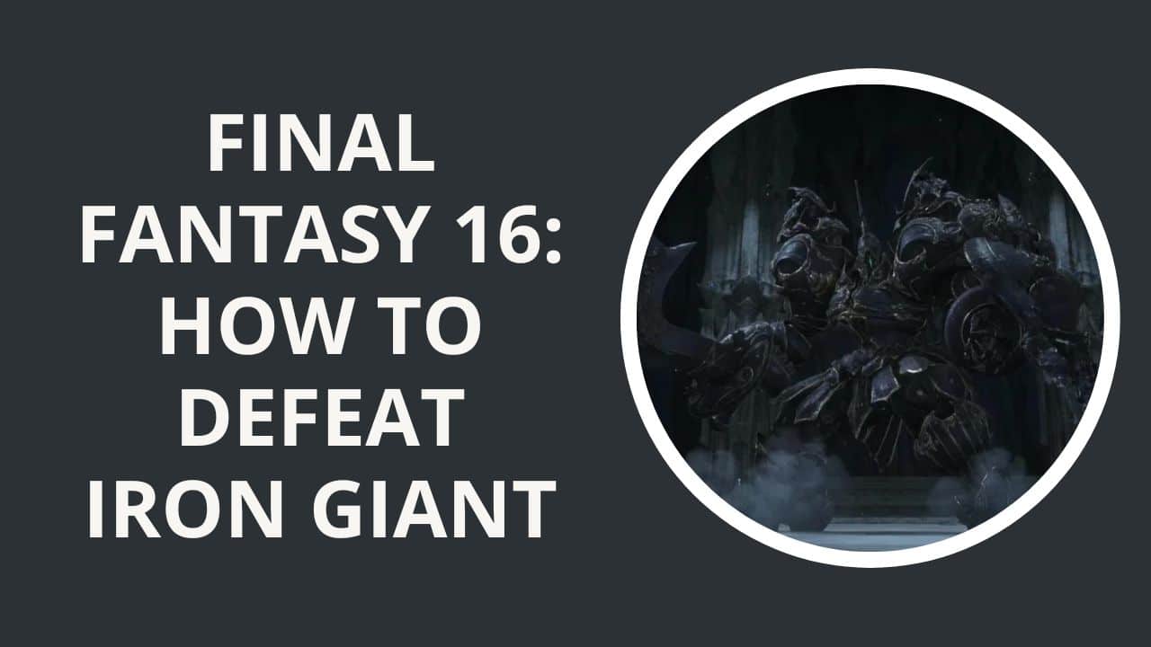 Final Fantasy 16 How to Defeat Iron Giant