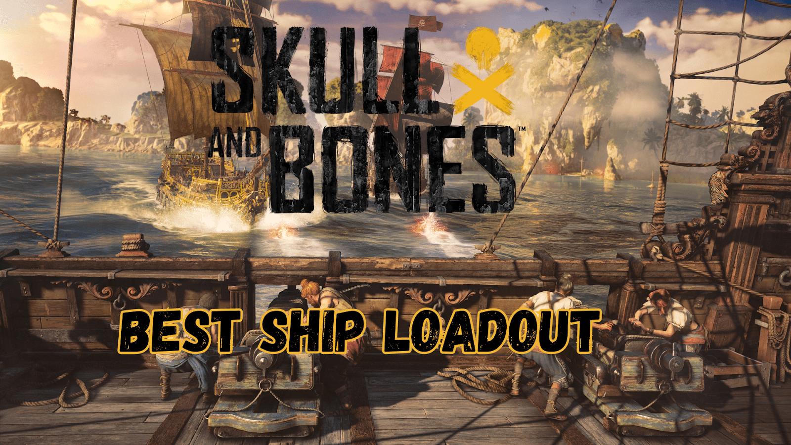Best Ship Loadout in Skull and Bones To Dominate the Sea