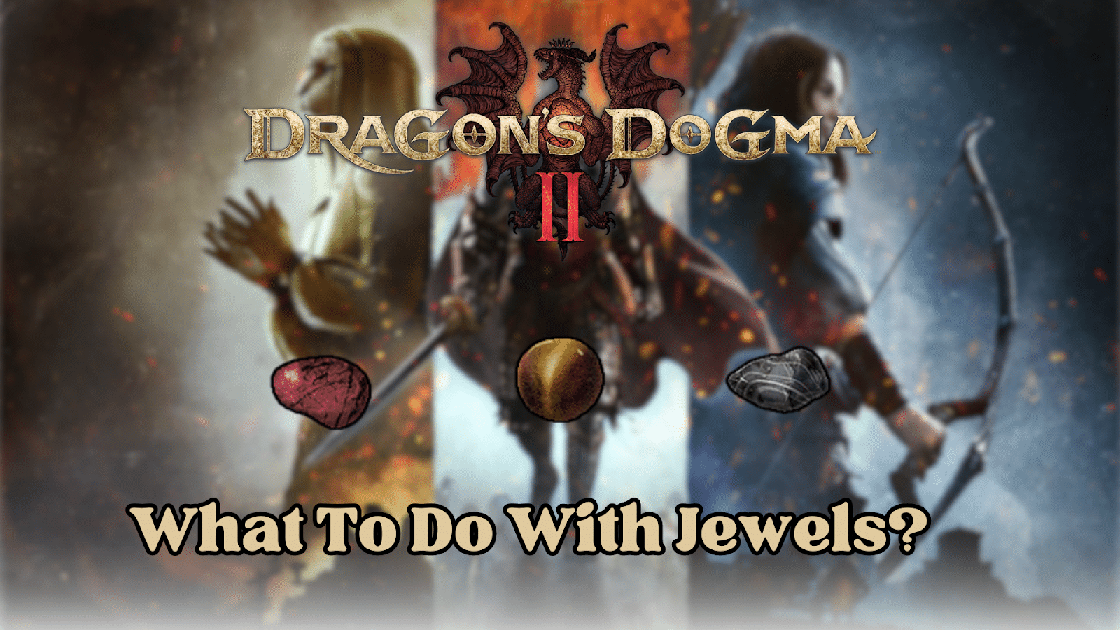 Dragon’s Dogma 2 Onyx, Jasper, and Other Valuable Jewels What To Do